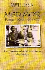 Anwei Jensen - Med mor: fange i Kina 1941-45